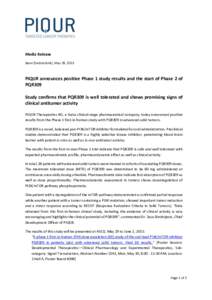 Media Release Basel (Switzerland), May 28, 2015 PIQUR announces positive Phase 1 study results and the start of Phase 2 of PQR309 Study confirms that PQR309 is well tolerated and shows promising signs of