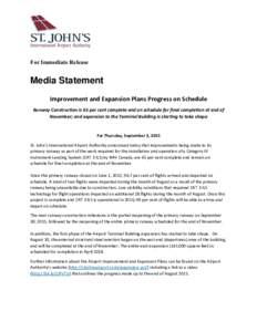 For Immediate Release  Media Statement Improvement and Expansion Plans Progress on Schedule Runway Construction is 65 per cent complete and on schedule for final completion at end of November; and expansion to the Termin