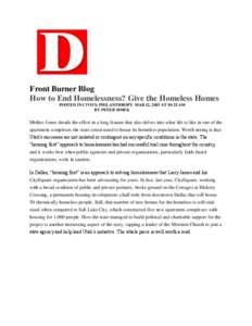Front Burner Blog How to End Homelessness? Give the Homeless Homes POSTED IN CIVICS, PHILANTHROPY. MAR 12, 2015 AT 10:25 AM BY PETER SIMEK  Mother Jones details the effort in a long feature that also delves into what lif