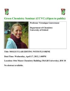 Green Chemistry Seminar (CCVC) (Open to public) Professor Véronique Gouverneur Department of Chemistry University of Oxford  Title: MOLECULAR EDITING WITH FLUORINE