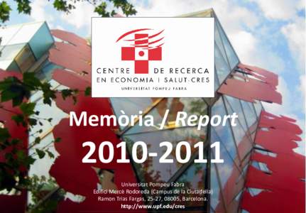 Memòria / Report[removed]Universitat Pompeu Fabra Edifici Mercè Rodoreda (Campus de la Ciutadella) Ramon Trias Fargas, 25-27, 08005, Barcelona.