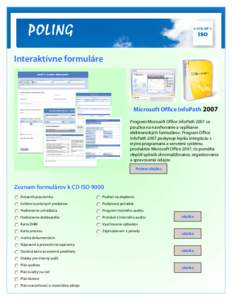 Interaktívne formuláre  Microsoft Office InfoPath 2007 Program Microsoft Office InfoPath 2007 sa používa na navrhovanie a vypĺňanie elektronických formulárov. Program Office