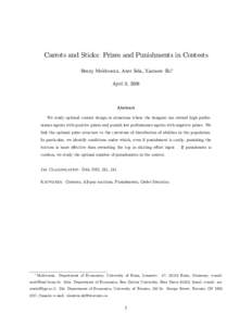Carrots and Sticks: Prizes and Punishments in Contests Benny Moldovanu, Aner Sela, Xianwen Shi April 8, 2008 Abstract We study optimal contest design in situations where the designer can reward high performance agents wi