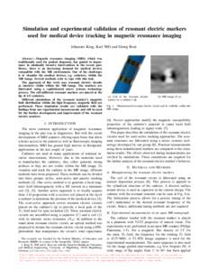 Simulation and experimental validation of resonant electric markers used for medical device tracking in magnetic resonance imaging Johannes Krug, Karl Will and Georg Rose Abstract— Magnetic resonance imaging (MRI), whi