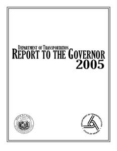 DEPARTMENT OF TRANSPORTATION  REPORT TO THE GOVERNOR 2005  ____________________________________________________________________________________________________REPORT TO THE GOVERNOR 2005