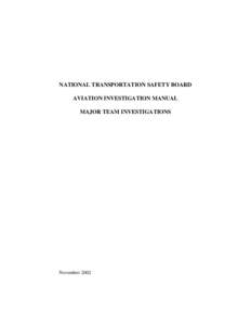NATIONAL TRANSPORTATION SAFETY BOARD AVIATION INVESTIGATION MANUAL MAJOR TEAM INVESTIGATIONS November 2002