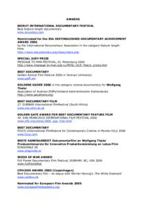 AWARDS BEIRUT INTERNATIONAL DOCUMENTARY FESTIVAL Best feature length documentary www.docudays.com Nomininated for the IDA DISTINGUISHED DOCUMENTARY ACHIEVEMENT AWARD 2006