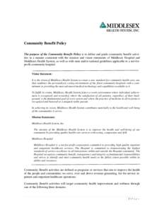 Community Benefit Policy The purpose of the Community Benefit Policy is to define and guide community benefit activities in a manner consistent with the mission and vision statements of Middlesex Hospital and Middlesex H