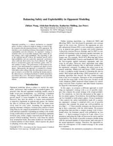 Balancing Safety and Exploitability in Opponent Modeling Zhikun Wang, Abdeslam Boularias, Katharina Mülling, Jan Peters Max Planck Institute for Intelligent Systems Spemannstr 38, 72076 Tübingen, Germany {firstname.las
