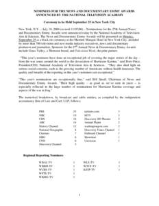 NOMINEES FOR THE NEWS AND DOCUMENTARY EMMY AWARDS ANNOUNCED BY THE NATIONAL TELEVISION ACADEMY Ceremony to be Held September 25 in New York City New York, N.Y. – July 18, 2006 (revised[removed]) – Nominations for the