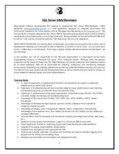 SQL Server DBA/Developer Retail-based Software Development firm seeking an experienced SQL Server DBA/Developer. Retail Backbone (www.retailbackbone.com) is a web application designed to integrate eCommerce and brick/mor
