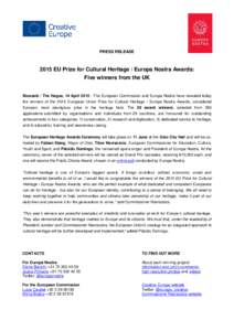 PRESS RELEASEEU Prize for Cultural Heritage / Europa Nostra Awards: Five winners from the UK  Brussels / The Hague, 14 AprilThe European Commission and Europa Nostra have revealed today