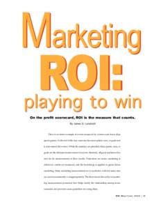 Marketing ROI: playing to win On the profit scorecard, ROI is the measure that counts. By James D. Lenskold