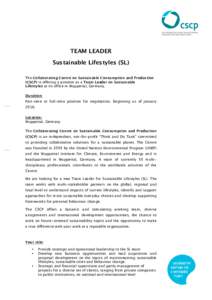 TEAM LEADER Sustainable Lifestyles (SL) The Collaborating Centre on Sustainable Consumption and Production (CSCP) is offering a position as a Team Leader on Sustainable Lifestyles at its office in Wuppertal, Germany. Dur