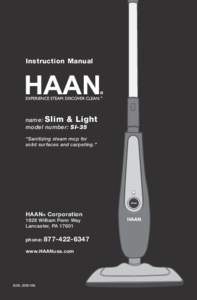 Instruction Manual  name: Slim & Light model number: SI-35 “Sanitizing steam mop for solid surfaces and carpeting.”