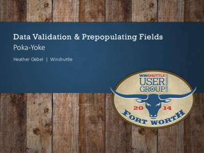 Data Validation & Prepopulating Fields Poka-Yoke Heather Oebel | Winshuttle Introduction