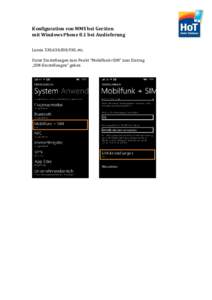 Konfiguration von MMS bei Geräten mit Windows Phone 8.1 bei Auslieferung Lumia 530,630,830,930, etc. Unter Einstellungen zum Punkt “Mobilfunk+SIM” zum Eintrag „SIM-Einstellungen“ gehen