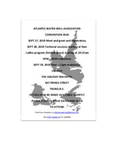 ATLANTIC WATER WELL ASSOCIATION CONVENTION 2018 SEPT 27, 2018 Meet and greet and registration, SEPT 28, 2018 Technical sessions starting at 9am Ladies program (limited space) starting at 10:15am 5PM – 9PM tradeshow