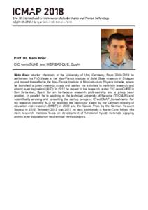 Prof. Dr. Mato Knez CIC nanoGUNE and IKERBASQUE, Spain Mato Knez studied chemistry at the University of Ulm, Germany. Fromhe performed his PhD thesis at the Max-Planck Institute of Solid State research in Stut