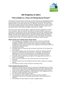 UK Property in 2011 “Flat at Best or a Year of Falling Home Prices?” UK Property Prices have been surprisingly resilient following the devastating banking crisis of AutumnFew at the time would have dared predi