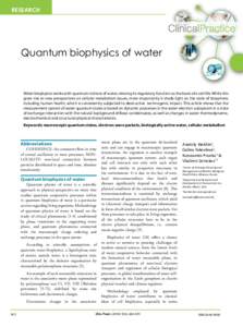 RESEARCH  Quantum biophysics of water Water biophysics works with quantum notions of water, viewing its regulatory function as the basis of a cell life. While this gives rise to new perspectives on cellular metabolism is