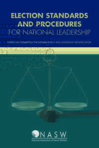 ELECTION STANDARDS AND PROCEDURES FOR NATIONAL LEADERSHIP NATIONAL COMMITTEE ON NOMINATIONS AND LEADERSHIP IDENTIFICATION  ©2012 National Association of Social Workers. All Rights Reserved.