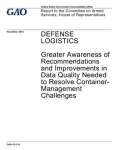 GAO[removed], DEFENSE LOGISTICS: Greater Awareness of Recommendations and Improvements in Data Quality Needed to Resolve Container-Management Challenges