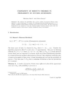 COMPLEXITY OF BEZOUT’S THEOREM IV: PROBABILITY OF SUCCESS; EXTENSIONS Michael Shub1 and Steve Smale1 Abstract. We estimate the probability that a given number of projective Newton steps applied to a linear homotopy of 