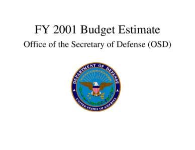 FY 2001 Budget Estimate Office of the Secretary of Defense (OSD) OFFICE OF THE SECRETARY OF DEFENSE Operations and Maintenance, Defense-Wide Fiscal Year (FY[removed]Budget Estimates