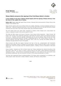 Press Release Monday 7th October 2013 Shaza Hotels announce the signing of the first Shaza Hotel in Jordan. A new chapter in the story of Shaza Hotels begins with the signing of Shaza Amman, from the heart of the capital