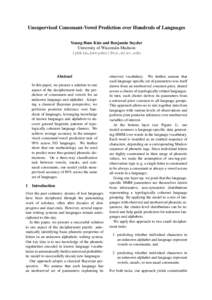 Unsupervised Consonant-Vowel Prediction over Hundreds of Languages Young-Bum Kim and Benjamin Snyder University of Wisconsin-Madison {ybkim,bsnyder}@cs.wisc.edu  Abstract