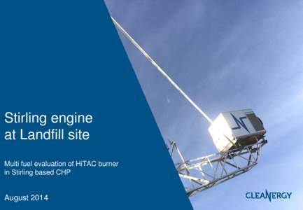 Stirling engine at Landfill site Multi fuel evaluation of HiTAC burner in Stirling based CHP  August 2014