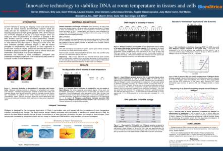 Innovative technology to stabilize DNA at room temperature in tissues and cells Poster No. LB204 Steven Wilkinson, Billy Law, Scott Whitney, Laurent Coulon, Omo Clement, Lutfunnessa Shireen, Angela Stassinopoulos, Judy M