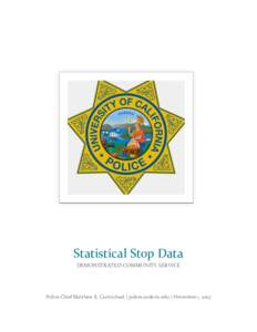 Statistical Stop Data DEMONSTRATED COMMUNITY SERVICE Police Chief Matthew E. Carmichael | police.ucdavis.edu | November 1, 2015  Introduction