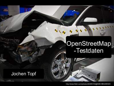 OpenStreetMap -Testdaten Jochen Topf http://www.flickr.com/photos@N06
