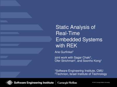 Static Analysis of Real-Time Embedded Systems with REK Arie Gurfinkel1