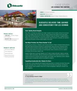 CASE STUDY  LES SCHWAB TIRE CENTERS OWNER: Les Schwab Tire Centers ARCHITECT: GBD Architects GENERAL CONTRACTOR: Howard S. Wright, A Balfour Beatty Co.
