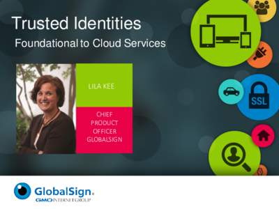 Trusted Identities Foundational to Cloud Services LILA KEE  CHIEF