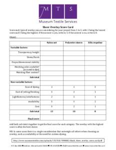 MTS Museum Textile Services Sheer Overlay Score Card Score each type of overlay you are considering for your project from 1 to 3, with 1 being the lowest score and 3 being the highest. If the answer is yes, write in 3. I