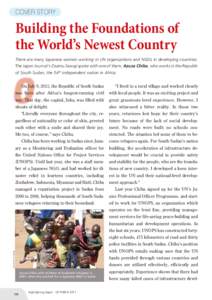 COVER STORY  Building the Foundations of the World’s Newest Country There are many Japanese women working in UN organizations and NGOs in developing countries. The Japan Journal’s Osamu Sawaji spoke with one of them,