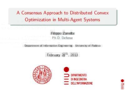 A Consensus Approach to Distributed Convex Optimization in Multi-Agent Systems Filippo Zanella Ph.D. Defense Department of Information Engineering - University of Padova