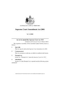 AUSTRALIAN CAPITAL TERRITORY  Supreme Court Amendment Act 2001 No 7 of[removed]An Act to amend the Supreme Court Act 1933