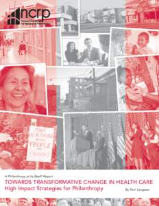 A Philanthropy at Its Best® Report  TOWARDS TRANSFORMATIVE CHANGE IN HEALTH CARE High Impact Strategies for Philanthropy By Terri Langston