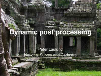 Dynamic post processing Peter Laulund National Survey and Cadastre Scripting in FME with Tcl •