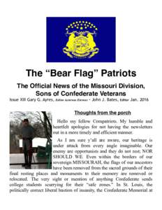 The “Bear Flag” Patriots The Official News of the Missouri Division, Sons of Confederate Veterans Issue XIII Gary G. Ayres,  Editor Aeternus Eternus