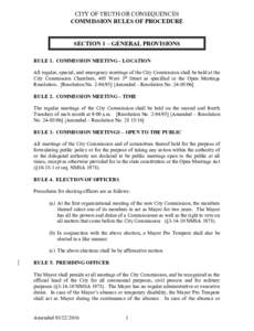 CITY OF TRUTH OR CONSEQUENCES COMMISSION RULES OF PROCEDURE SECTION 1 – GENERAL PROVISIONS RULE 1. COMMISSION MEETING – LOCATION All regular, special, and emergency meetings of the City Commission shall be held at th