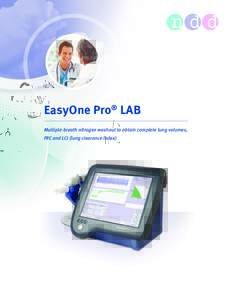 EasyOne Pro® LAB Multiple-breath nitrogen washout to obtain complete lung volumes, FRC and LCI (lung clearance index) Features EasyOne Pro LAB offers improved efficiency and quality