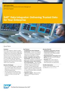 SAP Solution Brief SAP Solutions for Enterprise Information Management SAP Data Integrator SAP® Data Integrator: Delivering Trusted Data for Your Enterprise