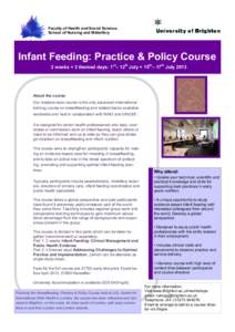 Faculty of Health and Social Science, School of Nursing and Midwifery Infant Feeding: Practice & Policy Course 2 weeks + 3 themed days: 1st– 12th July + 15th– 17th July 2013