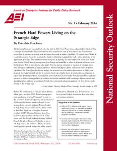 French Hard Power: Living on the Strategic Edge By Dorothée Fouchaux The following National Security Outlook is the ninth in AEI’s Hard Power series, a project of the Marilyn Ware Center for Security Studies. In it, D